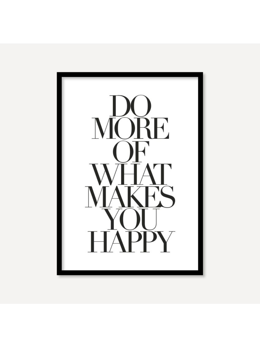 Do More Of What Makes You Happy | Poster