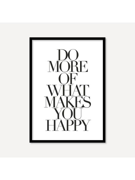Do More Of What Makes You Happy | Poster